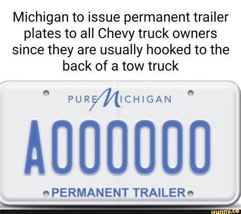Michigan permanent trailer plate transfer - Transfers are permitted for Multi-Year Commercial Trailers. The following transactions can be completed under the multi-year process: New; New/renew; Replace/renew; Renew; Transfer/renew; Replace/renew/transfer; Fleets larger than 500 vehicles qualify for universal validation stickers without specific plate numbers for an additional $1 fee per ... 